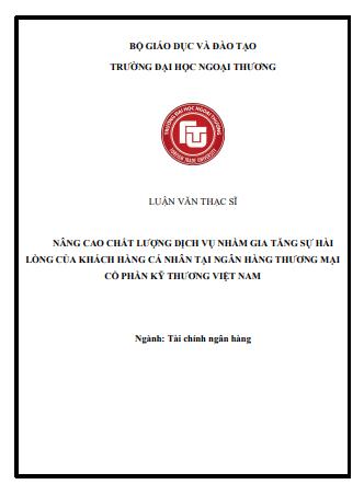 LVTS Nâng cao chất lượng dịch vụ nhầm gia tăng sự hài lòng của khách hàng cá nhân tại ngân hàng thương mại cổ phần kỹ thương Việt Nam