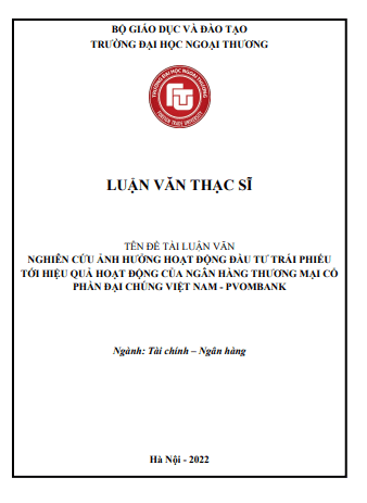 LVTS Nghiên cứu ảnh hưởng hoạt động đầu tư trái phiếu tới hiệu quả hoạt động của ngân hàng thương mại cổ phần đại chúng Việt Nam - pvombank