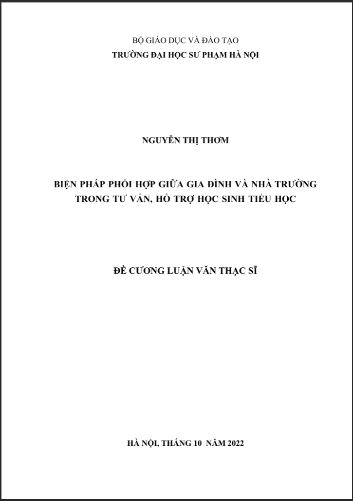 ĐỀ CƯƠNG LVTS BIỆN PHÁP PHỐI HỢP GIỮA GIA ĐÌNH VÀ NHÀ TRƯỜNG TRONG TƯ VẤN, HỖ TRỢ HỌC SINH TIỂU HỌC