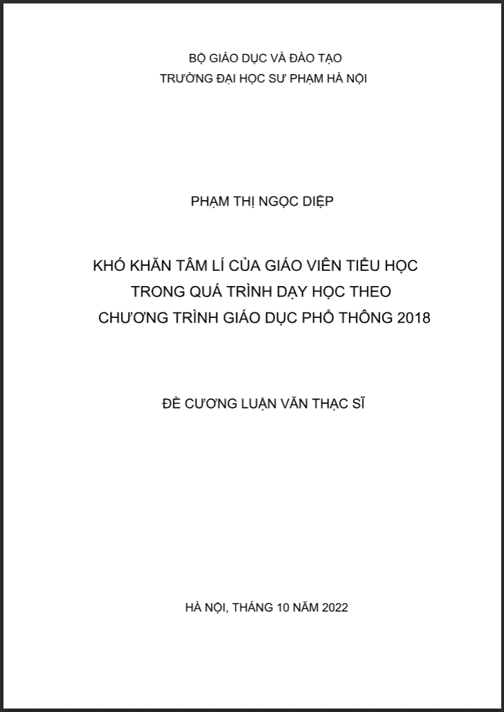 ĐỀ CƯƠNG LVTS KHÓ KHĂN TÂM LÍ CỦA GIÁO VIÊN TIỂU HỌC TRONG QUÁ TRÌNH DẠY HỌC THEO CHƯƠNG TRÌNH GIÁO DỤC PHỔ THÔNG 2018