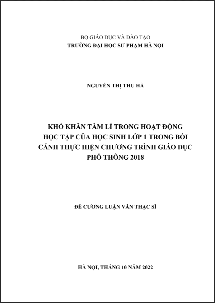 SKKN ĐỀ CƯƠNG LVTS KHÓ KHĂN TÂM LÍ TRONG HOẠT ĐỘNG HỌC TẬP CỦA HỌC SINH LỚP 1 TRONG BỐI CẢNH THỰC HIỆN CHƯƠNG TRÌNH GIÁO DỤC PHỔ THÔNG 2018