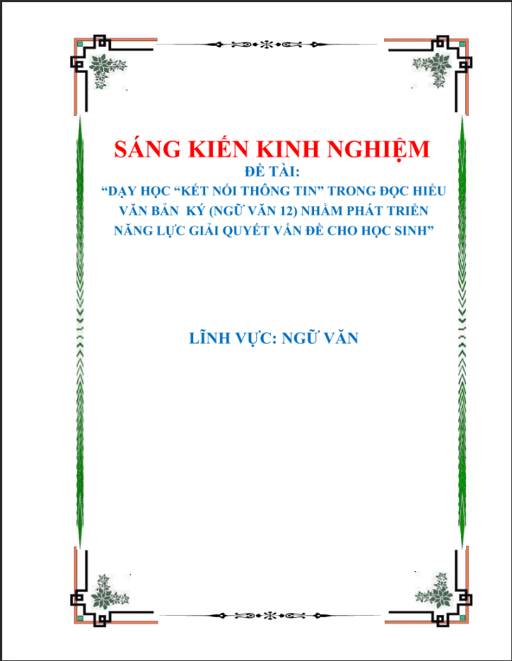 SKKN Dạy học “kết nối thông tin” trong đọc hiểu văn bản kí (ngữ văn 12) nhằm phát triển năng lực giải quyết vấn đề cho học sinh