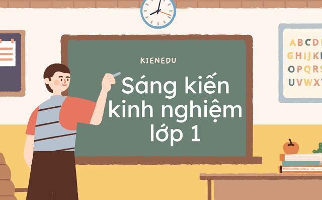 Sáng kiến kinh nghiệm lớp 1 Chương trình mới