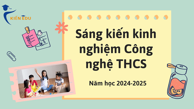 Sáng kiến kinh nghiệm Công nghệ THCS Chương trình mới