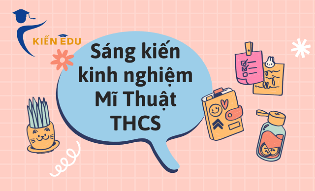 Sáng kiến kinh nghiệm Mĩ Thuật THCS Chương trình mới