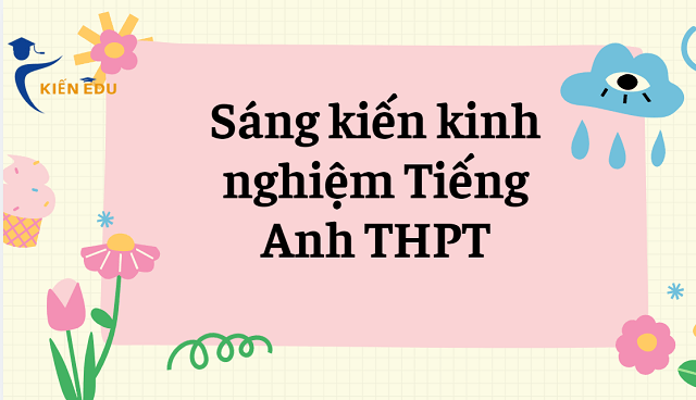 Sáng kiến kinh nghiệm Tiếng Anh THPT Chương trình mới