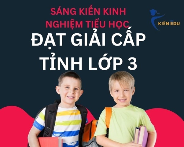 Sáng kiến kinh nghiệm tiểu học đạt giải cấp tỉnh lớp 3