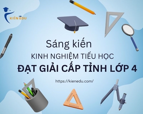 Sáng kiến kinh nghiệm tiểu học đạt giải cấp tỉnh lớp 4