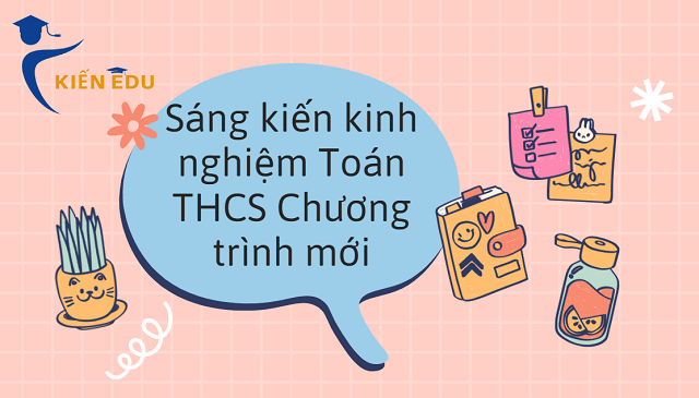 Sáng kiến kinh nghiệm Toán THCS Chương trình mới