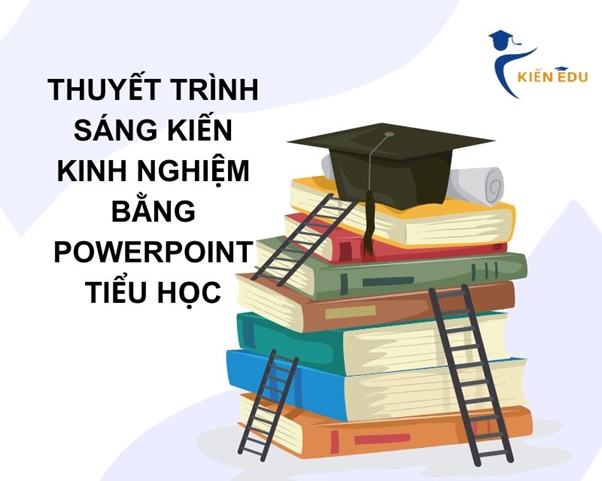 thuyết trình sáng kiến kinh nghiệm bằng powerpoint tiểu học