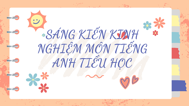 Sáng kiến kinh nghiệm môn Tiếng Anh tiểu học